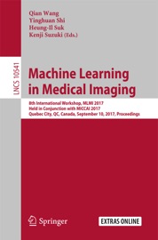 Machine Learning in Medical Imaging - Qian Wang, Yinghuan Shi, Heung-Il Suk & Kenji Suzuki