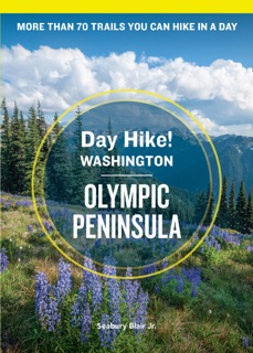Day Hike Washington: Olympic Peninsula, 5th Edition by Seabury Blair Jr.