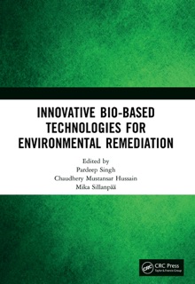 Innovative Bio-Based Technologies for Environmental Remediation by Pardeep Singh, Chaudhery Mustansar Hussain & Mika Sillanpää