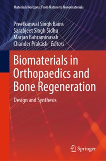 Biomaterials in Orthopaedics and Bone Regeneration by Preetkanwal Singh Bains, Sarabjeet Singh Sidhu, Marjan Bahraminasab & Chander Prakash
