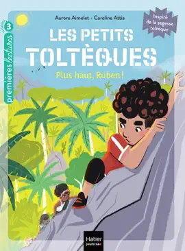 Read: Les petits toltèques Book - Plus haut, Ruben ! - CP/CE1 6/7 ans