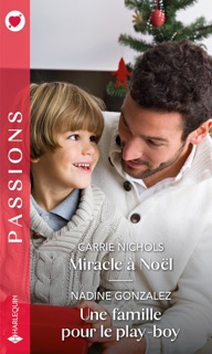 Miracle à Noël - Une famille pour le play-boy by Carrie Nichols