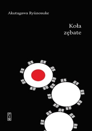 Koła zębate - Akutagawa Ryūnosuke & Katarzyna Sonnenberg-Musiał