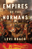 Empires of the Normans - Levi Roach