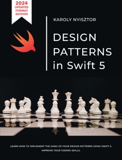 Design Patterns in Swift 5 by Karoly Nyisztor