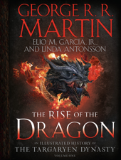 The Rise of the Dragon - George R.R. Martin, Elio M. Garcia, Jr. &amp; Linda Antonsson Cover Art