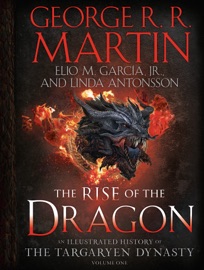 The Rise of the Dragon - George R.R. Martin, Elio M. Garcia, Jr. & Linda Antonsson