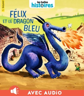 Félix et le dragon bleu by Catherine De Lasa & Pierre Pratt