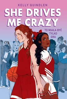She Drives Me Crazy by Kelly Quindlen