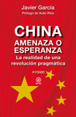 China, amenaza o esperanza - Javier García