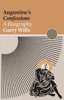 Augustine's Confessions by Garry Wills