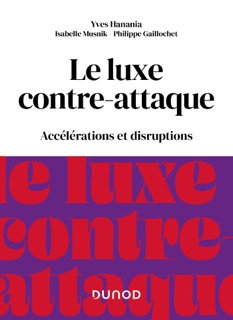 Le luxe contre-attaque by Yves Hanania, Isabelle Musnik & Philippe Gaillochet