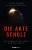 Die Akte Scholz - Oliver Schröm