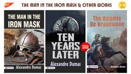 The Man in the Iron Mask & Other Works (Set of 3 Bestseller Books by Alexandre Dumas) Ten Years Later/ The Man in the Iron Mask/ The Vicomte De Bragelonne