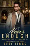 Never Enough by Lexy Timms Book Summary, Reviews and Downlod