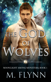 EUROPESE OMROEP | MUSIC | The God of Wolves: A Wolf Shifter Romance (Moonlight Among Monsters Book 1) - Mac Flynn