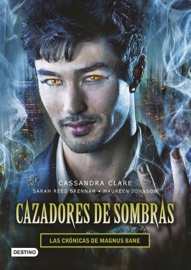 Cazadores de sombras. Las Crónicas de Magnus Bane - Cassandra Clare, Sarah Rees Brennan & Maureen Johnson