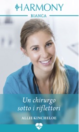 Un chirurgo sotto i riflettori - Allie Kincheloe