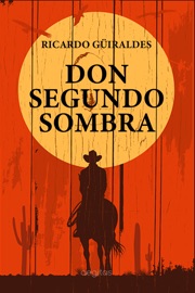 Don Segundo Sombra - Ricardo Güiraldes