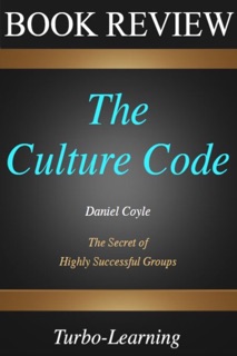 The Culture Code: The Secrets of Highly by Turbo-Learning