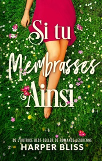 Si tu m’embrasses ainsi by Harper Bliss & Homoromance Editions