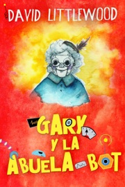 Gary y la abuela-bot - David Littlewood