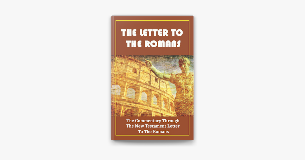 ‎The Letter Of Paul The Clear Concise Commentary On Paul'S Letter To The Romans on Apple Books