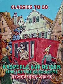 Kasperle auf Reisen, Eine lustige Geschichte - Josephine Siebe