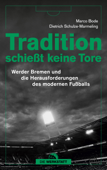 Tradition schießt keine Tore - Marco Bode & Dietrich Schulze-Marmeling