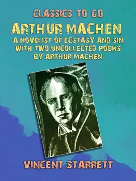 Read: Arthur Machen A Novelist of Ecstasy and Sin With Two Uncollected Poems by Book Arthur Machen