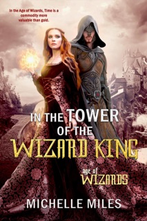 In the Tower of the Wizard King by Michelle Miles
