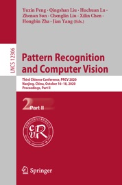 Pattern Recognition and Computer Vision - Yuxin Peng, Qingshan Liu, Huchuan Lu, Zhenan Sun, Cheng-Lin Liu, Xilin Chen, Hongbin Zha & Jian Yang