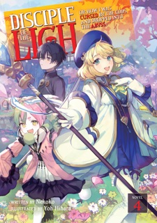 Disciple of the Lich: Or How I Was Cursed by the Gods and Dropped Into the Abyss! (Light Novel) Vol. 4 by necoco