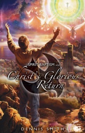 Spirit Baptism & Christ’s Glorious Return
