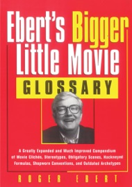Ebert's Bigger Little Movie Glossary - Roger Ebert