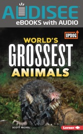 World's Grossest Animals - Scott Nickel