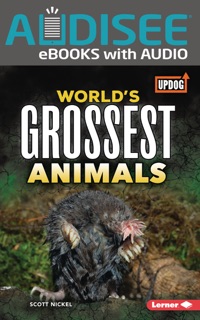 World's Grossest Animals by Scott Nickel