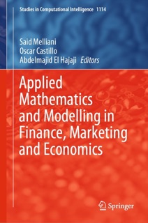 Applied Mathematics and Modelling in Finance, Marketing and Economics by Said Melliani, Oscar Castillo & Abdelmajid El Hajaji
