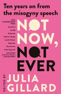 Not Now, Not Ever by Julia Gillard