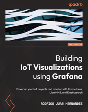 Building IoT Visualizations using Grafana - Rodrigo Juan Hernandez Cover Art