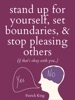 Book Stand Up For Yourself, Set Boundaries, & Stop Pleasing Others