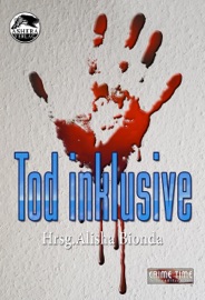 Tod inklusive - Alisha Bionda, Tanya Carpenter, Barbara Büchner, Haike Hausdorf, Stefan S. Kassner, Thomas Fitzner, Jana Engels, Caitlyn Young & Nena Siara