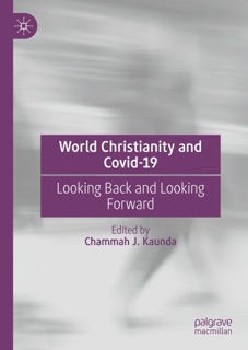 World Christianity and Covid-19 by Chammah J. Kaunda