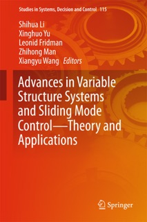 Advances in Variable Structure Systems and Sliding Mode Control—Theory and Applications by Shihua Li, Xinghuo Yu, Leonid Fridman, Zhihong Man & Xiangyu Wang