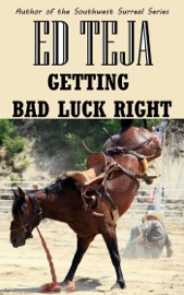 Getting Bad Luck Right - Ed Teja