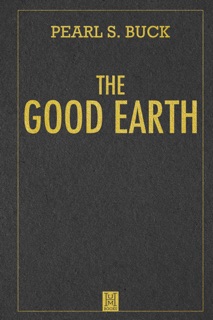 The Good Earth by Pearl S. Buck