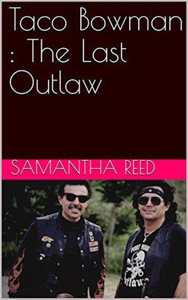 Taco Bowman : The Last Outlaw - Samantha Reed Cover Art