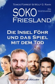 SOKO FRIESLAND - Die Insel Föhr und das Spiel mit dem Tod- Ein Küsten-Krimi - Tomos Forrest & Wolf G. Rahn
