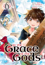 By the Grace of the Gods 06 (Manga) - Roy, RanRan & Ririnra