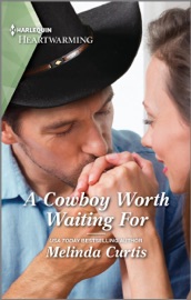 A Cowboy Worth Waiting For - Melinda Curtis